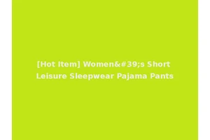 [Hot Item] Women's Short Leisure Sleepwear Pajama Pants