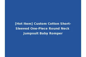 [Hot Item] Custom Cotton Short-Sleeved One-Piece Round Neck Jumpsuit Baby Romper