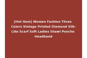 [Hot Item] Women Fashion Three Colors Vintage Printed Diamond Silk-Like Scarf Soft Ladies Shawl Poncho Headband
