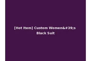[Hot Item] Custom Women's Black Suit