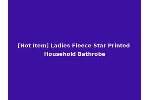 [Hot Item] Ladies Fleece Star Printed Household Bathrobe