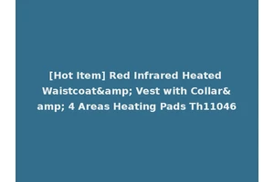 [Hot Item] Red Infrared Heated Waistcoat&amp; Vest with Collar&amp; 4 Areas Heating Pads Th11046