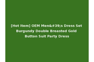 [Hot Item] OEM Men's Dress Set Burgundy Double Breasted Gold Button Suit Party Dress