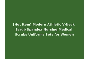 [Hot Item] Modern Athletic V-Neck Scrub Spandex Nursing Medical Scrubs Uniforms Sets for Women