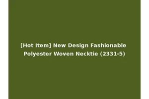 [Hot Item] New Design Fashionable Polyester Woven Necktie (2331-5)