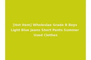 [Hot Item] Wholeslae Grade B Boys Light Blue Jeans Short Pants Summer Used Clothes