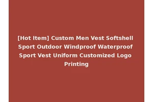 [Hot Item] Custom Men Vest Softshell Sport Outdoor Windproof Waterproof Sport Vest Uniform Customized Logo Printing