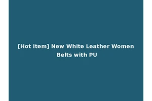 [Hot Item] New White Leather Women Belts with PU