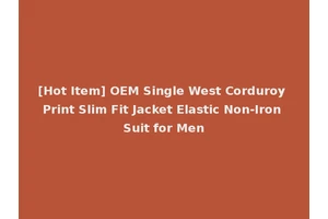 [Hot Item] OEM Single West Corduroy Print Slim Fit Jacket Elastic Non-Iron Suit for Men