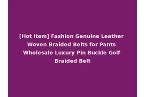 [Hot Item] Fashion Genuine Leather Woven Braided Belts for Pants Wholesale Luxury Pin Buckle Golf Braided Belt