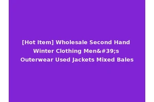[Hot Item] Wholesale Second Hand Winter Clothing Men's Outerwear Used Jackets Mixed Bales