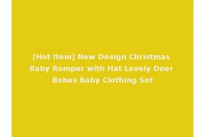 [Hot Item] New Design Christmas Baby Romper with Hat Lovely Deer Bebes Baby Clothing Set