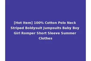 [Hot Item] 100% Cotton Polo Neck Striped Boldysuit Jumpsuits Baby Boy Girl Romper Short Sleeve Summer Clothes