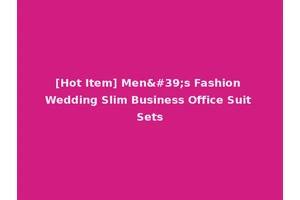 [Hot Item] Men's Fashion Wedding Slim Business Office Suit Sets