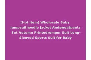 [Hot Item] Wholesale Baby Jumpsuithoodie Jacket Andsweatpants Set Autumn Printedromper Suit Long-Sleeved Sports Suit for Baby