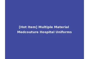 [Hot Item] Multiple Material Medcouture Hospital Uniforms