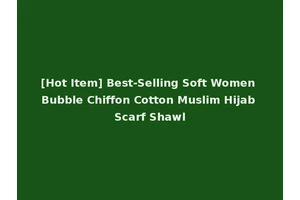 [Hot Item] Best-Selling Soft Women Bubble Chiffon Cotton Muslim Hijab Scarf Shawl