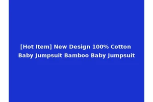 [Hot Item] New Design 100% Cotton Baby Jumpsuit Bamboo Baby Jumpsuit