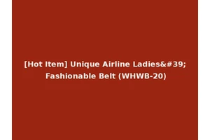 [Hot Item] Unique Airline Ladies' Fashionable Belt (WHWB-20)