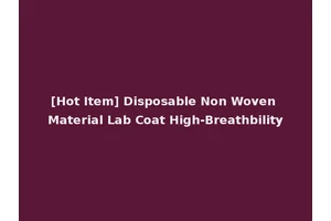 [Hot Item] Disposable Non Woven Material Lab Coat High-Breathbility