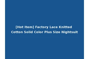 [Hot Item] Factory Lace Knitted Cotton Solid Color Plus Size Nightsuit