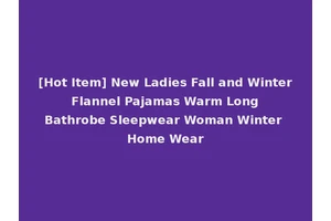 [Hot Item] New Ladies Fall and Winter Flannel Pajamas Warm Long Bathrobe Sleepwear Woman Winter Home Wear