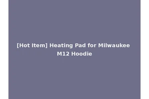 [Hot Item] Heating Pad for Milwaukee M12 Hoodie