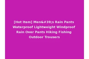 [Hot Item] Men's Rain Pants Waterproof Lightweight Windproof Rain Over Pants Hiking Fishing Outdoor Trousers
