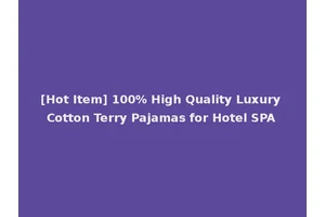 [Hot Item] 100% High Quality Luxury Cotton Terry Pajamas for Hotel SPA
