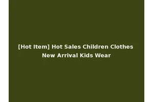 [Hot Item] Hot Sales Children Clothes New Arrival Kids Wear