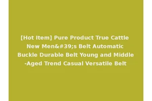 [Hot Item] Pure Product True Cattle New Men's Belt Automatic Buckle Durable Belt Young and Middle-Aged Trend Casual Versatile Belt