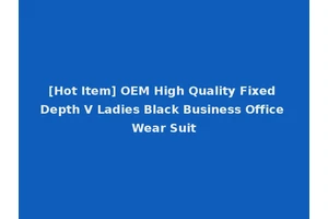 [Hot Item] OEM High Quality Fixed Depth V Ladies Black Business Office Wear Suit