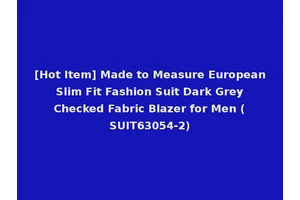 [Hot Item] Made to Measure European Slim Fit Fashion Suit Dark Grey Checked Fabric Blazer for Men (SUIT63054-2)