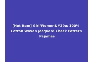 [Hot Item] Girl/Women's 100% Cotton Woven Jacquard Check Pattern Pajamas