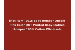 [Hot Item] 2018 Baby Romper Onesie Pink Color DOT Printed Baby Clothes Romper 100% Cotton Wholesale