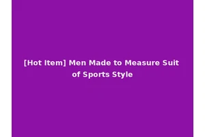 [Hot Item] Men Made to Measure Suit of Sports Style