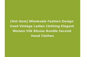 [Hot Item] Wholesale Fashion Design Used Vintage Ladies Clothing Elegant Women Silk Blouse Bundle Second Hand Clothes