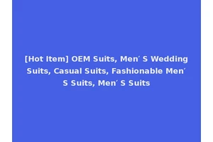 [Hot Item] OEM Suits, Men′ S Wedding Suits, Casual Suits, Fashionable Men′ S Suits, Men′ S Suits