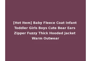 [Hot Item] Baby Fleece Coat Infant Toddler Girls Boys Cute Bear Ears Zipper Fuzzy Thick Hooded Jacket Warm Outwear