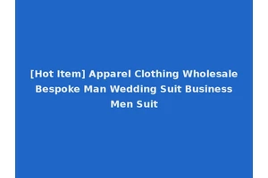 [Hot Item] Apparel Clothing Wholesale Bespoke Man Wedding Suit Business Men Suit