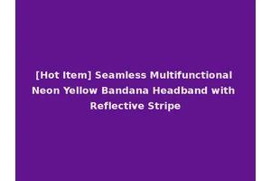 [Hot Item] Seamless Multifunctional Neon Yellow Bandana Headband with Reflective Stripe