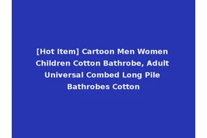 [Hot Item] Cartoon Men Women Children Cotton Bathrobe, Adult Universal Combed Long Pile Bathrobes Cotton