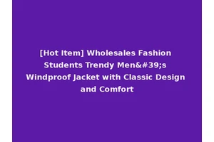 [Hot Item] Wholesales Fashion Students Trendy Men's Windproof Jacket with Classic Design and Comfort