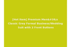 [Hot Item] Premium Men's Classic Grey Formal Business/Wedding Suit with 2 Front Buttons