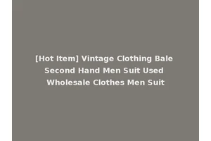 [Hot Item] Vintage Clothing Bale Second Hand Men Suit Used Wholesale Clothes Men Suit
