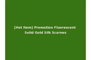 [Hot Item] Promotion Fluorescent Solid Gold Silk Scarves