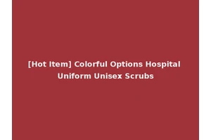 [Hot Item] Colorful Options Hospital Uniform Unisex Scrubs