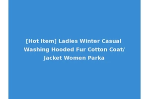 [Hot Item] Ladies Winter Casual Washing Hooded Fur Cotton Coat/Jacket Women Parka