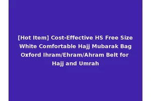 [Hot Item] Cost-Effective HS Free Size White Comfortable Hajj Mubarak Bag Oxford Ihram/Ehram/Ahram Belt for Hajj and Umrah