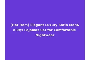 [Hot Item] Elegant Luxury Satin Men's Pajamas Set for Comfortable Nightwear
